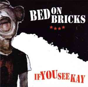 Bed On Bricks - If You See Kay (CD, Album)