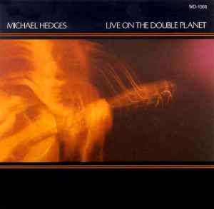 Michael Hedges - Live On The Double Planet (CD, Album)