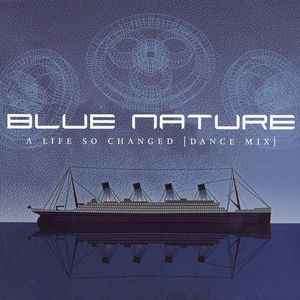 Blue Nature - A Life So Changed (Dance Mix) (CD, Maxi)