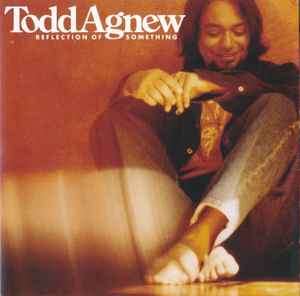 Todd Agnew - Reflection Of Something (CD, Album)