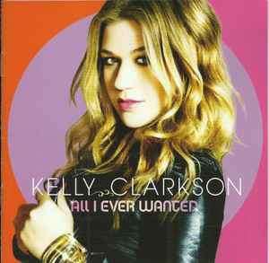 Kelly Clarkson - All I Ever Wanted (CD, Album, Enh + DVD-V + Dlx)