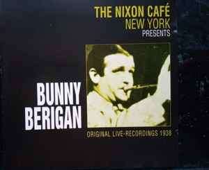 Bunny Berigan - The Nixon Cafe New York Presents (CD)