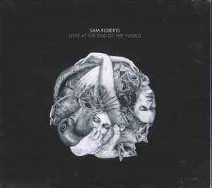Sam Roberts - Love At The End Of The World (CD, Album)