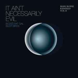 Mari Boine - It Ain't Necessarily Evil, Bodes Bat Gal Buot Biros: Mari Boine Remix Vol 2 (CD, Album)