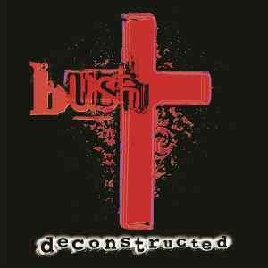 Bush - Deconstructed (CD, Album, RE, RM)