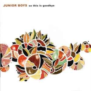 Junior Boys - So This Is Goodbye (CD, Album)