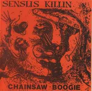 Senslis Killin - Chainsaw Boogie (CD, Album)