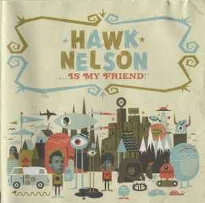 Hawk Nelson - ... Is My Friend (CD, Album)