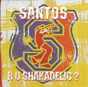 Santos - R U Shakadelic? (CD, Album)