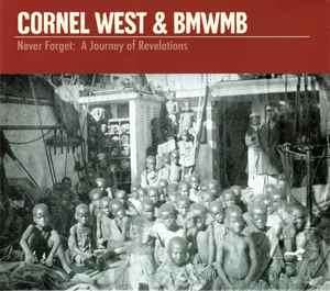 Cornel West & BMWMB - Never Forget: A Journey Of Revelations (CD, Album)