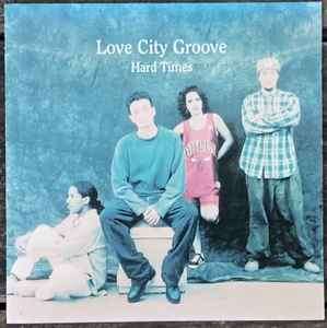 Love City Groove - Hard Times (CD, Album)
