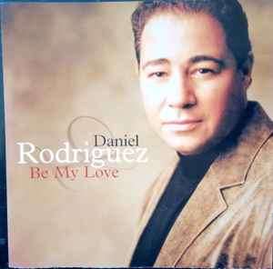 Daniel Rodriguez (6) - Be My Love (CD)