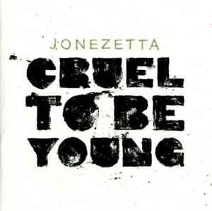 Jonezetta - Cruel To Be Young (CD, Album)
