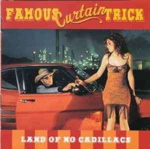 Famous Curtain Trick - Land Of No Cadillacs (CD, Album)