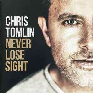 Chris Tomlin - Never Lose Sight (CD, Album)
