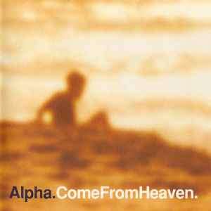 Alpha - Come From Heaven (CD, Album)