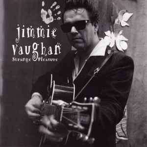 Jimmie Vaughan - Strange Pleasure (CD, Album)