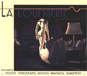 Sherazade Featuring: Toots Thielemans, Rocco Granata, Karunesh - La Loungerie (CD, Album, Comp, Dig)