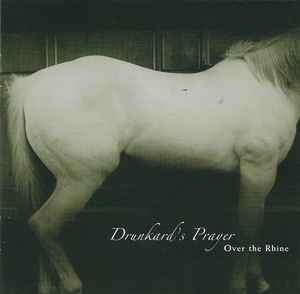 Over The Rhine - Drunkard's Prayer (CD, Album, Copy Prot.)