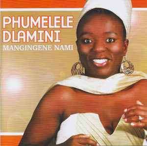 Phumelele Dlamini - Mangingene Nami (CD, Album)