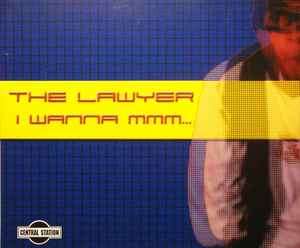 The Lawyer - I Wanna Mmm... (CD, Single)