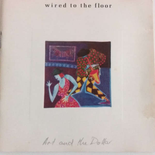 Wired To The Floor - Art And The Dollar (CD)