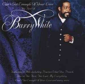 Barry White - Can't Get Enough Of Your Love - The Best Of Barry White (CD, Comp)