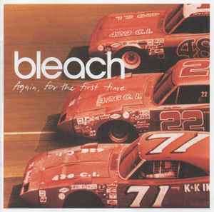 Bleach (2) - Again, For The First Time (CD, Album)
