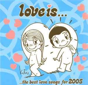 Various - Love Is... ...The Best Love Songs For 2005 (CD, Comp)