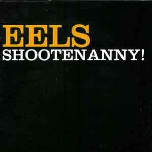 Eels - Shootenanny! (CD, Album)