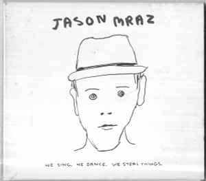Jason Mraz - We Sing. We Dance. We Steal Things. (CD, Album, Enh, Gat)