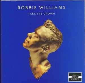 Robbie Williams - Take The Crown (CD, Album)