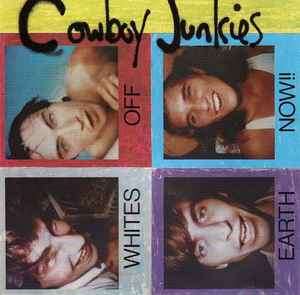 Cowboy Junkies - Whites Off Earth Now!! (CD, Album, RE)