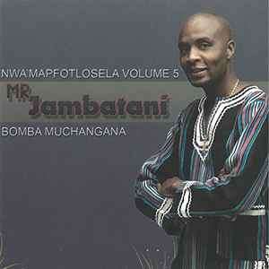 Mr Jambatani - Bomba Muchangana: Nwa'mapfotlosela, Vol.5 (CD, Album)