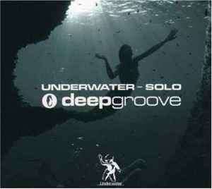 Deepgroove - Underwater - Solo (2xCD, Comp, Mixed)