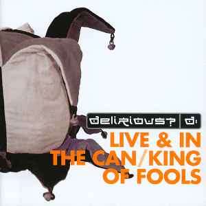 Delirious? - Live & In The Can / King Of Fools (CD, Album, RE + CD, Album, RE + Comp)