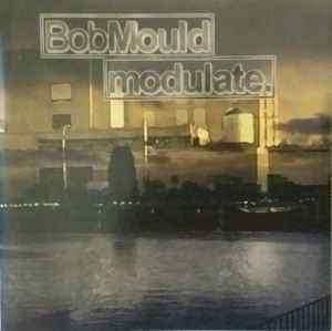 Bob Mould - Modulate. (CD, Album, Enh)