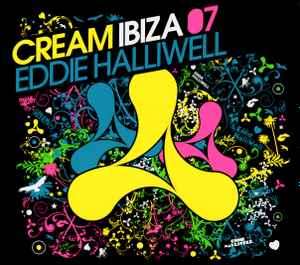 Eddie Halliwell - Cream Ibiza 07 (2xCD, Mixed)