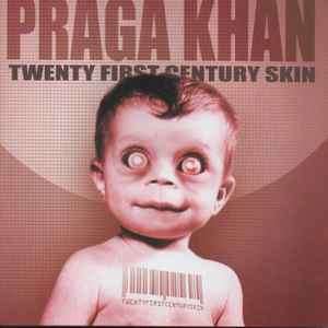 Praga Khan - Twenty First Century Skin (CD, Album)