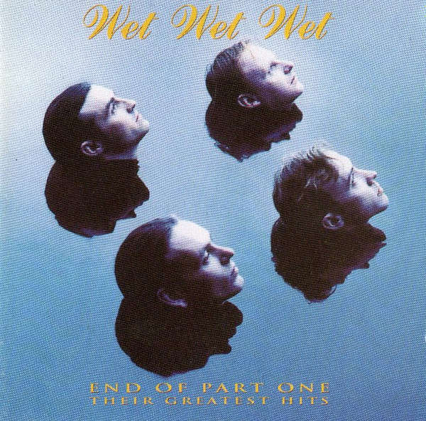 Wet Wet Wet - End Of Part One (Their Greatest Hits) (CD, Comp)
