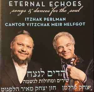 Itzhak Perlman, Yitzchak Meir Helfgot - Eternal Echoes: Songs and Dances for the Soul (CD, Album)