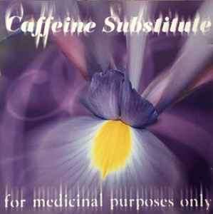 Caffeine Substitute - For Medicinal Purposes Only (CD, Album)