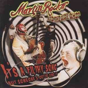 Martin Rocka And The Sick Shop - It's A Filthy Song But Someone's Got to Sing It (CD, Album)