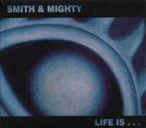 Smith & Mighty - Life Is... (CD, Album, Dig)