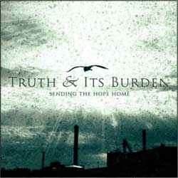 Truth and Its Burden - Sending The Hope Home (CD, Album, Enh)