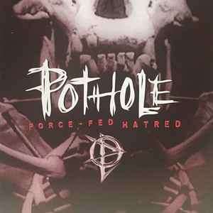 Pothole (4) - Force-Fed Hatred (CD, Album)