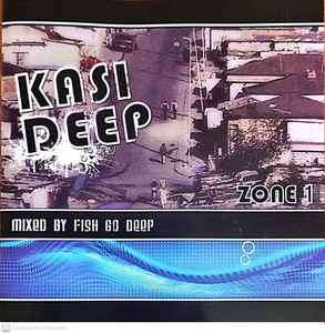 Fish Go Deep, Kasi Deep - KASI DEEP (Zone 1) (CDi, Album, Mixed)
