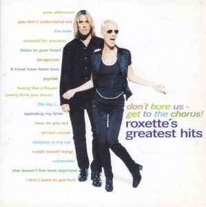 Roxette - Don't Bore Us - Get To The Chorus! (Roxette's Greatest Hits) (CD, Comp)