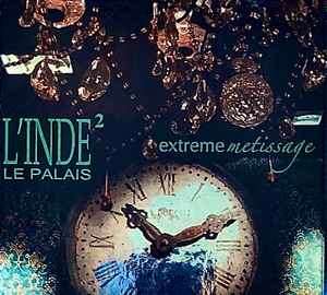 L'Inde Le Palais - Extreme Metissage (2xCD)