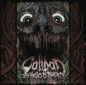 Caliban - Say Hello To Tragedy (CD, Album)